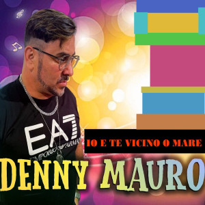 Album Io e te vicino 'o mare from Denny Mauro