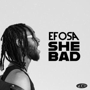 Efosa的專輯SHE BAD (Explicit)
