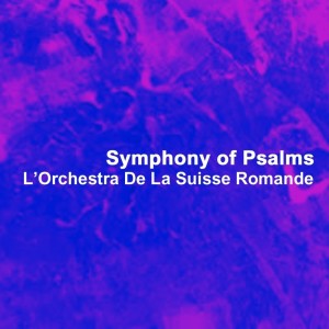 Album Symphony of Psalms from L'Orchestra De La Suisse Romande