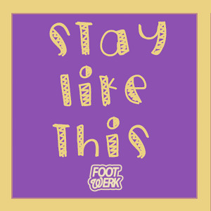 Listen to Stay Like This song with lyrics from Footwerk