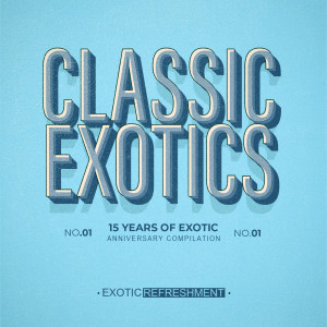 อัลบัม Classic Exotics - 15 Years Of Exotic, Pt. 1 ศิลปิน Various