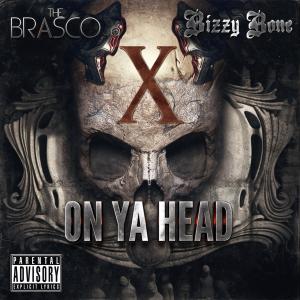 Bizzy Bone的專輯X On Ya Head (feat. Bizzy Bone) [Explicit]