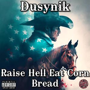 Dusynik的專輯Raise Hell Eat Corn Bread "TOM MACDONALD DISS" (Explicit)