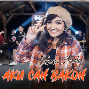 Dengarkan Aku Cah Bakoh lagu dari Jihan Audy dengan lirik