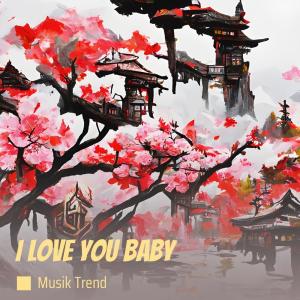 收聽Musik Trend的I Love You Baby歌詞歌曲