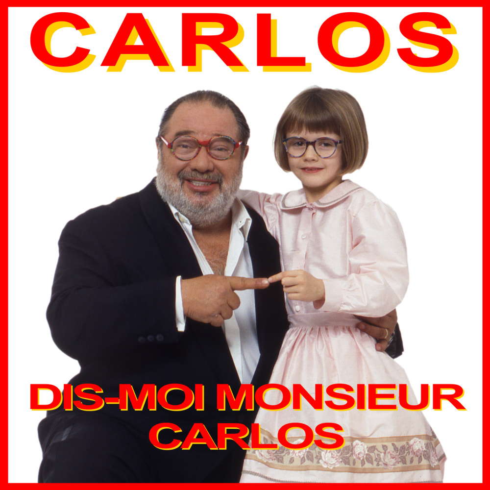 Dis moi monsieur Carlos