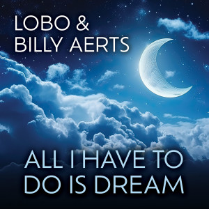 ดาวน์โหลดและฟังเพลง All I Have To Do Is Dream พร้อมเนื้อเพลงจาก Lobo