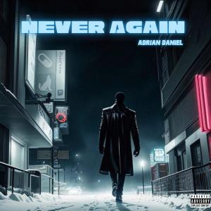 收聽Adrian Daniel的Never Again (Explicit)歌詞歌曲