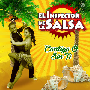 El Inspector De La Salsa的專輯Contigo O Sin Ti
