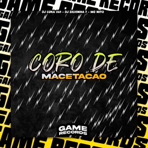 ดาวน์โหลดและฟังเพลง Coro de Macetacao (Explicit) พร้อมเนื้อเพลงจาก Dj Luka 061