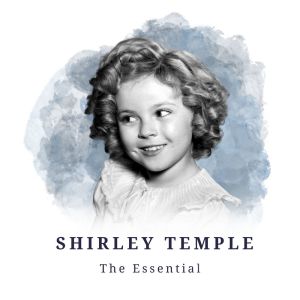 Shirley Temple的專輯Shirley Temple - The Essential