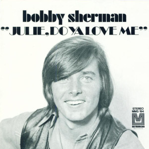 Album Julie, Do Ya Love Me / Spend Some Time Lovin' Me from Bobby Sherman