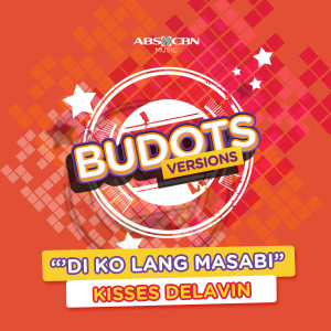 ดาวน์โหลดและฟังเพลง 'Di Ko Lang Masabi (Budots Version) พร้อมเนื้อเพลงจาก Kisses Delavin