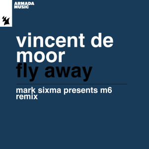 ดาวน์โหลดและฟังเพลง Fly Away (Mark Sixma presents M6 Extended Remix) พร้อมเนื้อเพลงจาก Vincent de Moor