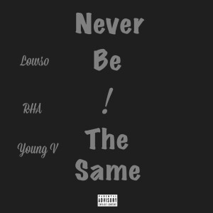 lowso的专辑Never Be the Same (Explicit)