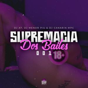 DJ CANARIN MPC的專輯SUPREMAÇIA DOS BAILE 001 (feat. DJ A7 & Dj Menor Piu) [VERSAO FUNK]