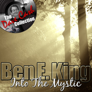 ดาวน์โหลดและฟังเพลง Into the Mystic พร้อมเนื้อเพลงจาก Ben E. King