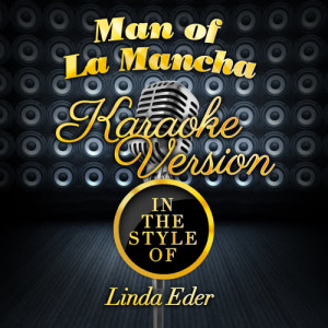 Karaoke - Ameritz的專輯Man of La Mancha (In the Style of Linda Eder) [Karaoke Version] - Single