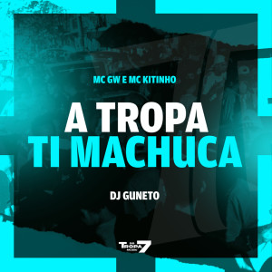 收聽DJ Gu Neto的A tropa ti machuca (Explicit)歌詞歌曲