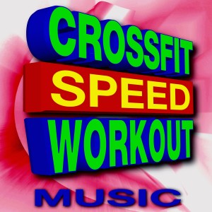 CrossFit Junkies的專輯Crossfit Speed Workout Music
