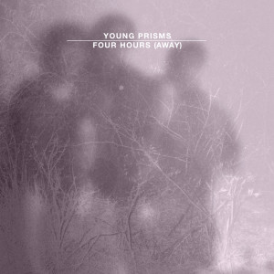 Four Hours (Away) dari Young Prisms