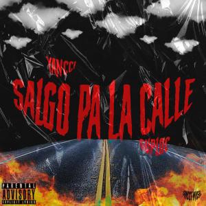 收聽Yancci的SALGO PA LA CALLE (Explicit)歌詞歌曲