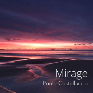 收聽Paolo Castelluccia的Mirage歌詞歌曲