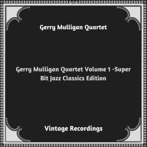 อัลบัม Gerry Mulligan Quartet Volume 1 -Super Bit Jazz Classics Edition (Hq remastered 2023) ศิลปิน Gerry Mulligan Quartet