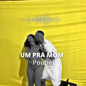 ดาวน์โหลดและฟังเพลง Um pra Mom (Explicit) พร้อมเนื้อเพลงจาก Poubel Mc
