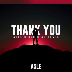 收聽Asle的Thank You (Asle Disco Bias Remix Edit)歌詞歌曲