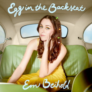 收聽Em Beihold的Egg in the Backseat歌詞歌曲