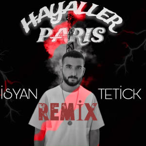 อัลบัม Hayaller Paris Remixx (Explicit) ศิลปิน Isyan Tetick