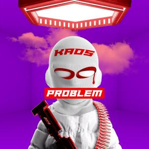 Kaos的專輯problem (Explicit)
