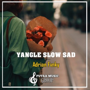 Dengarkan Yangle Slow Sad (Remix) lagu dari Adrian Fvnky dengan lirik