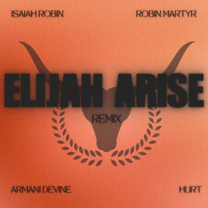 收聽Isaiah Robin的Elijah Arise (Remix)歌詞歌曲