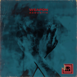 Against the Current的專輯weapon (acoustic)