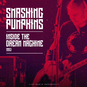 Smashing Pumpkins的專輯Inside The Dream Machine 1993 (live)