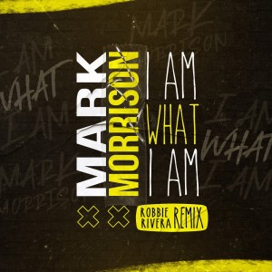 อัลบัม I Am What I Am (Robbie Rivera Remix) ศิลปิน Mark Morrison