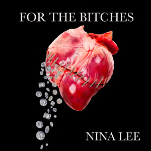 Nina Lee的专辑For the Bitches (Explicit)