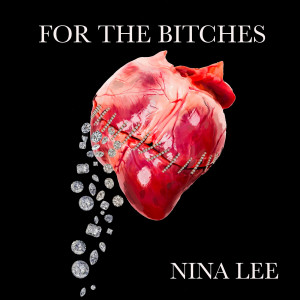 อัลบัม For the Bitches (Explicit) ศิลปิน Nina Lee