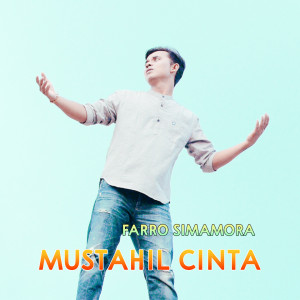Dengarkan Mustahil Cinta lagu dari Farro Simamora dengan lirik