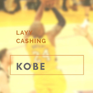 Listen to Kobe (Explicit) song with lyrics from Layy Cashing