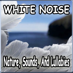 White Noise Baby Sleep Care Masters的專輯White Noise, Nature Sounds, and Lullabies