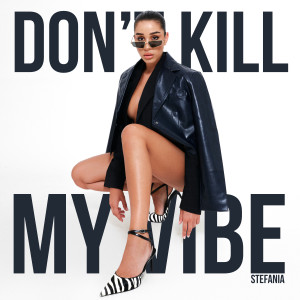 Dengarkan Don't kill my vibe lagu dari Stefania dengan lirik