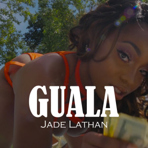 Listen to Guala song with lyrics from Jade Lathan