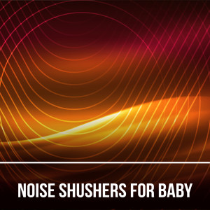 อัลบัม Noise Shushers for Baby (Loopable with no fade) ศิลปิน #Whitenoise