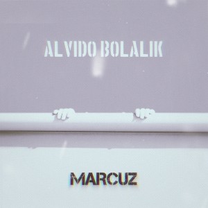 收听Marcuz的Alvido Bolalik歌词歌曲