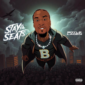 Listen to Stay in Ya Seats (Explicit) song with lyrics from Boyle Laden