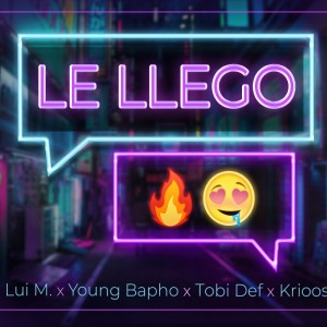 收聽Luis M的Le Llego(feat. Young Bapho, Tobi Def & Krioo) (Explicit)歌詞歌曲