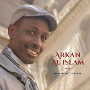 Dengarkan Arkan Al Islam (Inshad) lagu dari Mohamed Chouaib dengan lirik